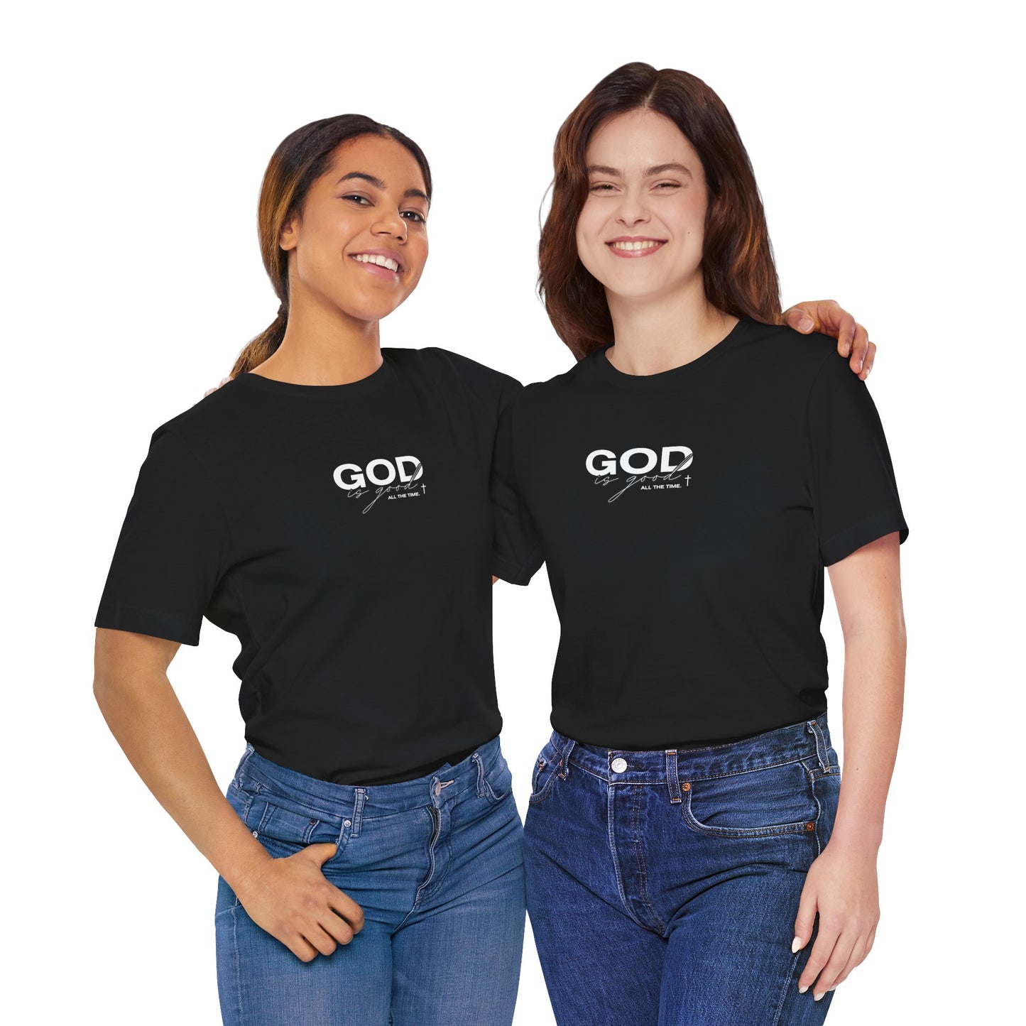 God Is Good, All The Time Unisex Christian Tee: Inspirational Faith Shirt