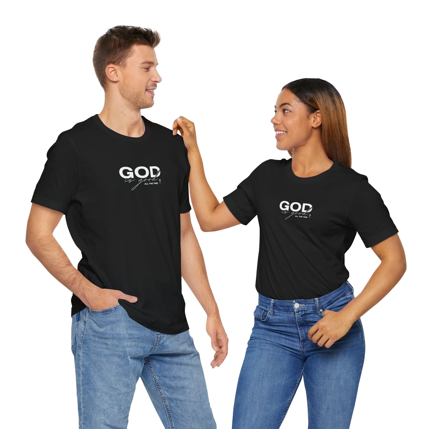 God Is Good, All The Time Unisex Christian Tee: Inspirational Faith Shirt